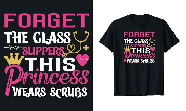 Vector forget the glass slippers this princess wearsnursing typography tshirt design template for print