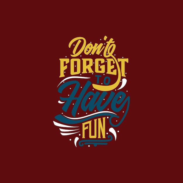 Don't Forget fun!