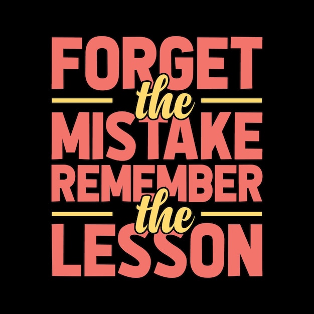 Vector forget the mistake remember the lesson tshirt design