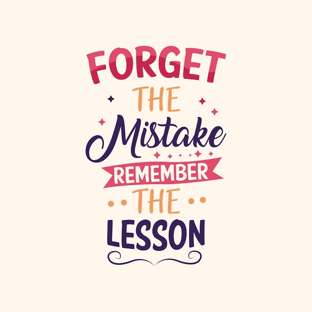 Forget the mistakes remember the lesson typography vector design