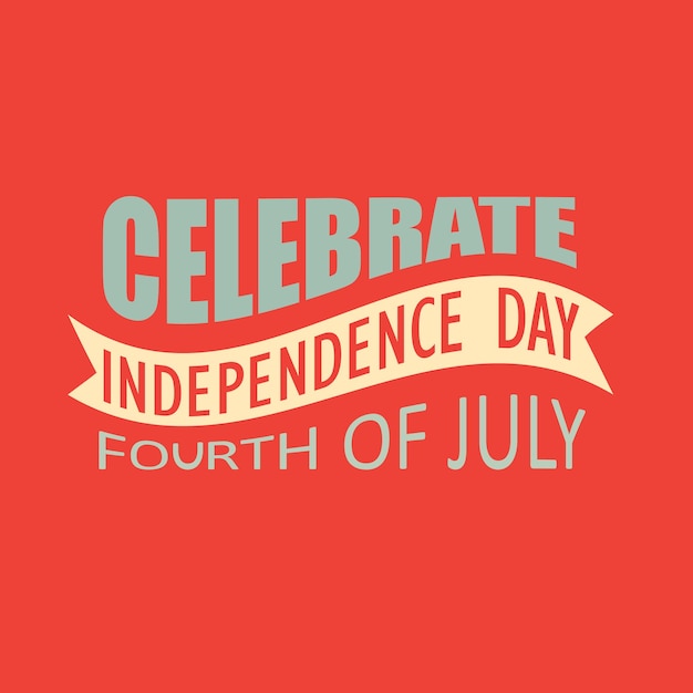 Fourth of July United Stated independence day greeting July 4th typographic design