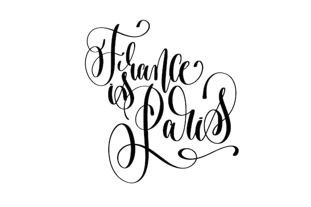 France is Paris hand lettering modern typography inscription to tourism and travel greeting card in Paris France isolated on white background, brush ink calligraphy vector illustration