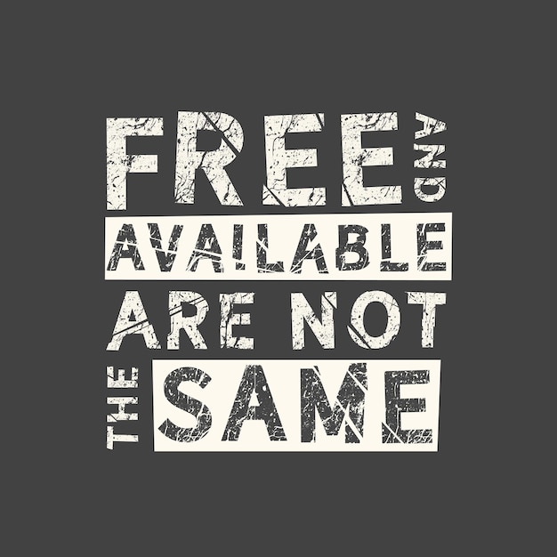 Vector free and available are not the same lgbt slogan hand drawn grunge quote inscription for photo overlays greeting card or tshirt print poster design