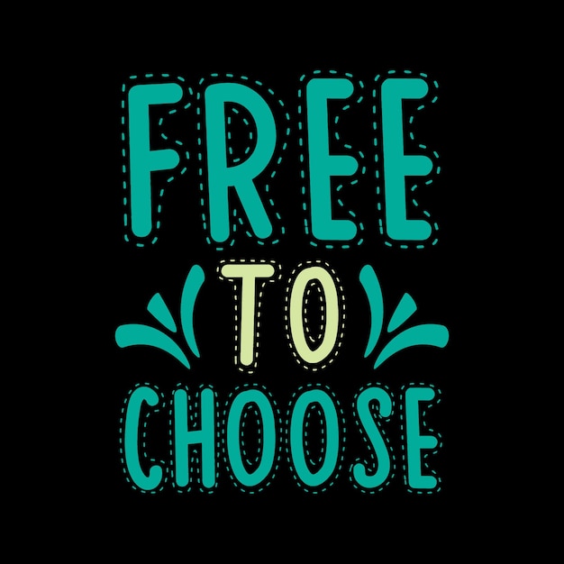 free to choose Typography lettering