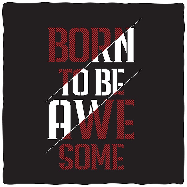 Vettore vettore gratis born to be lettering tshirt