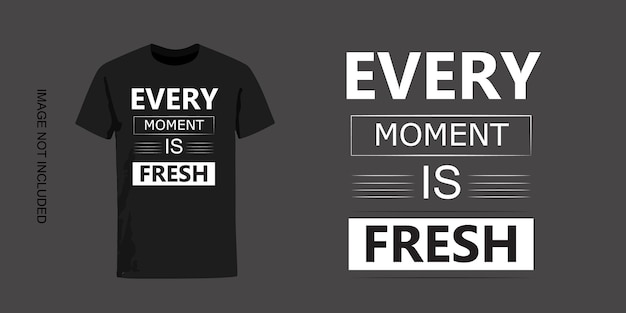 무료 벡터 매 순간은 신선한 타이포그래피 티셔츠 디자인입니다