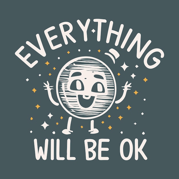 Vector free vector everything will be ok typography tshirt design