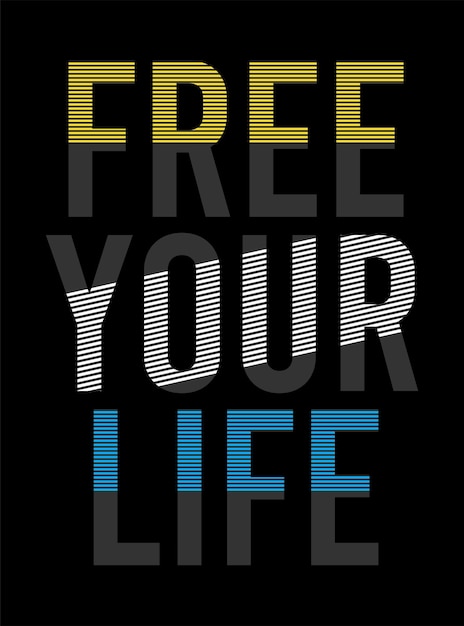 free your life typography design for print t shirt