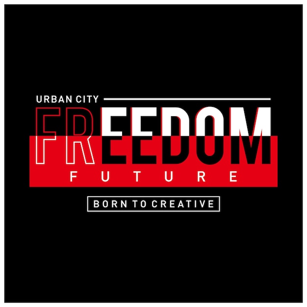 Freedom future graphic t shirt and apparel design