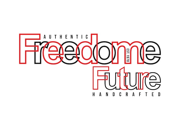 Freedom future typography design t shirt vector illustration