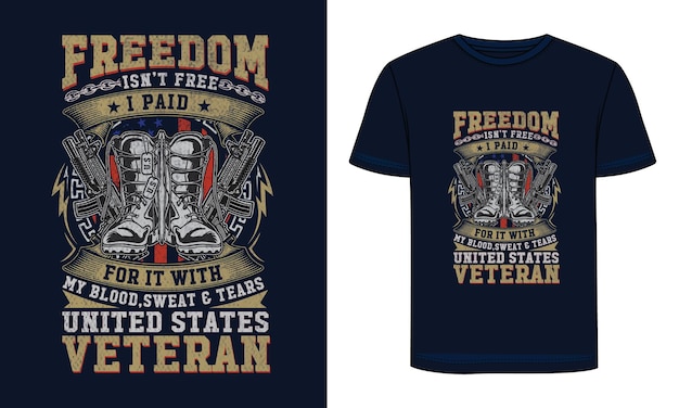 Freedom isn't free Veteran T-Shirt Design