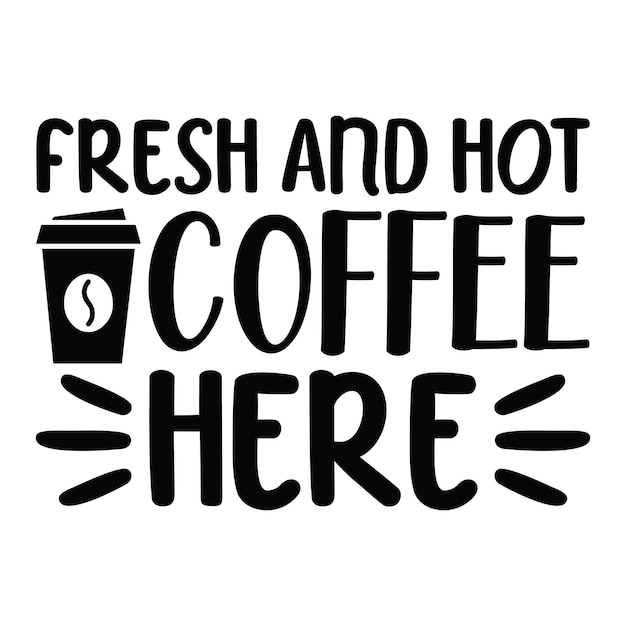 fresh and hot coffee here Lettering design for greeting banners Mouse Pads Prints Cards and Poste