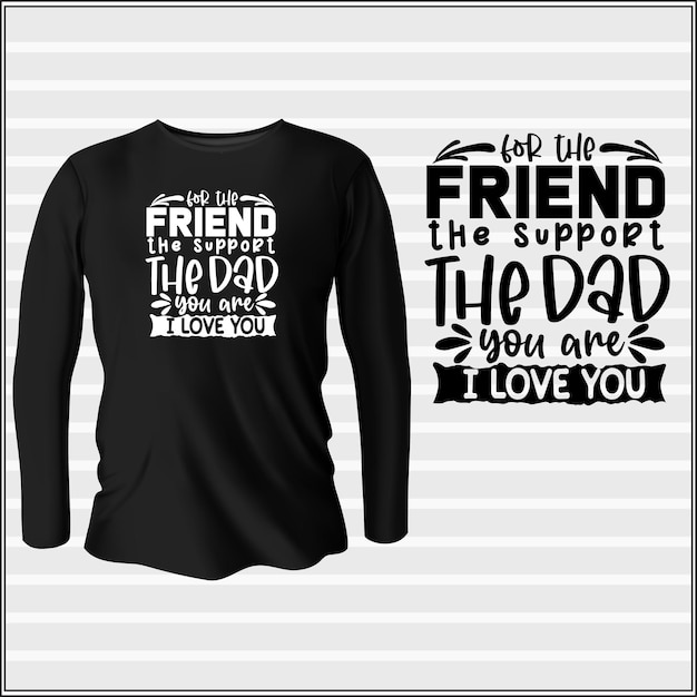 Vettore per l'amico il supporto il papà che sei ti amo t-shirt design con vettore