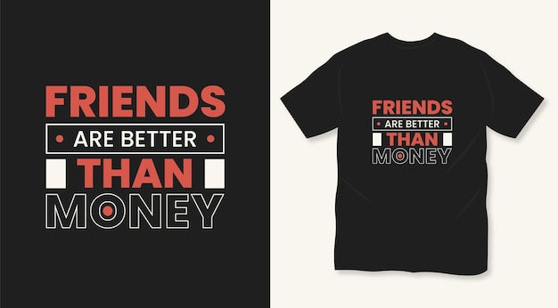 Friends are better than money typography friendship day t shirt design