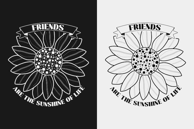 Friends are the sunshine of life with sunflower vector illustration