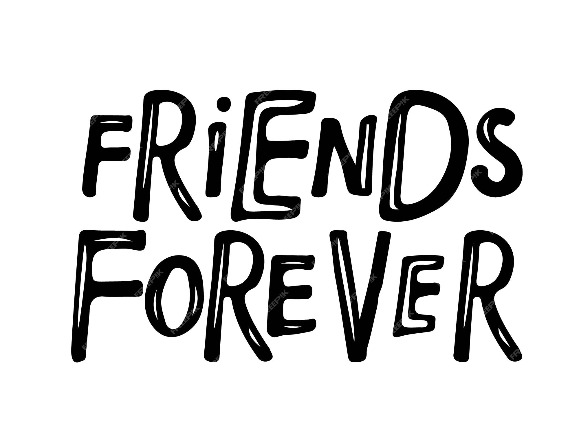 Premium Vector | Friends forever text isolated black on white background.  ink illustration. quote about friends