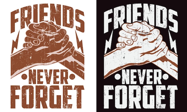 Friends Never Forget Friendship T Shirt Design