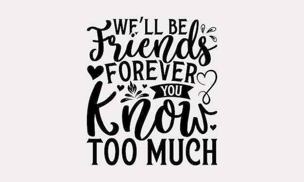 Friendship SVG Design Best Friends Quotes Typography TShirt Design Vector