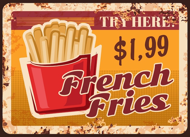 Fries metal rusty plate, fast food menu snacks, vintage grunge poster. Fastfood french fries, fried potatoes snacks, fast food burgers and sandwich restaurant and bistro dollar price menu