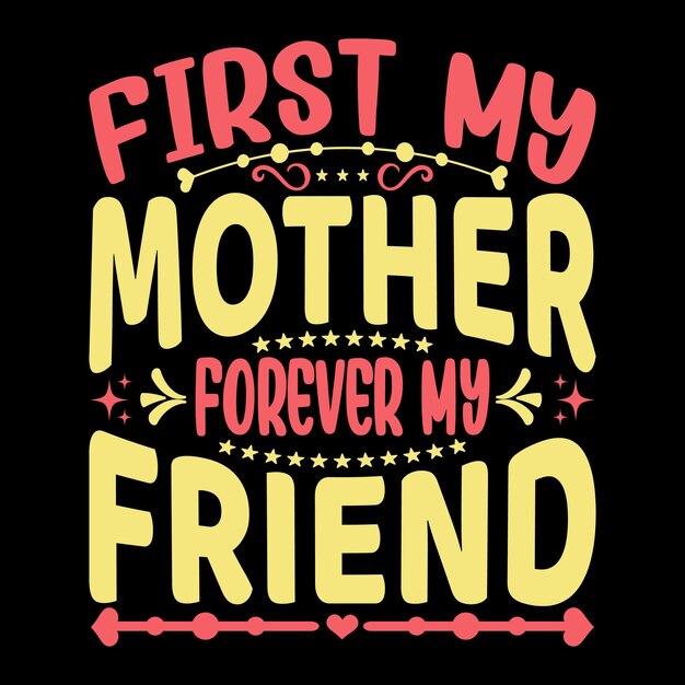 Frist My Mother Forever My Friend