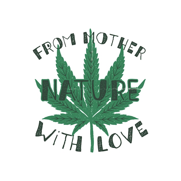 From mother nature with love poster. canada legalize . with marijuana weed leaf.