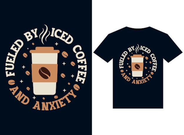 Vector fueled by iced coffee and anxiety illustrations for printready tshirts design