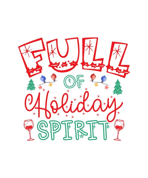Full of Holiday Spirit  Christmas T-shirt Design