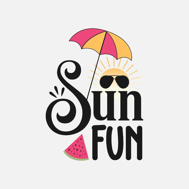 Vector fun in the sun lettering vector summer tshirt design template sun vector design