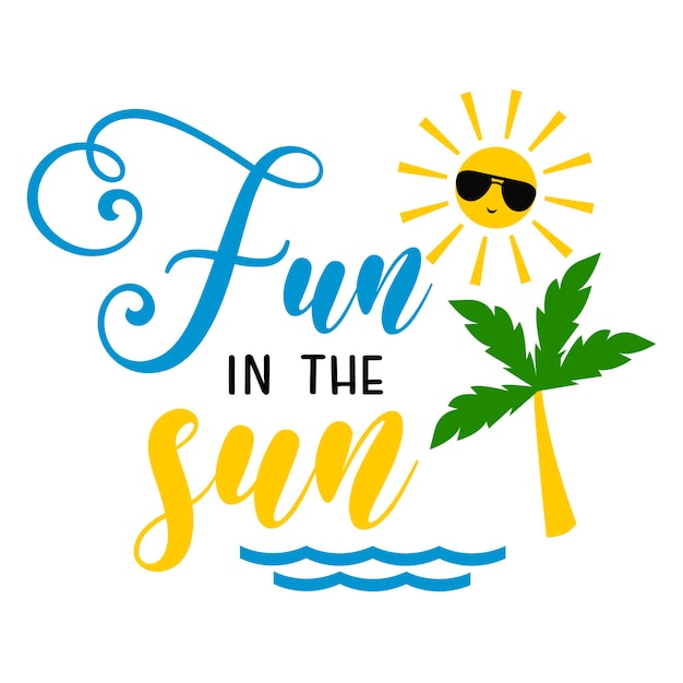 Vector fun in the sun motivational slogan inscription