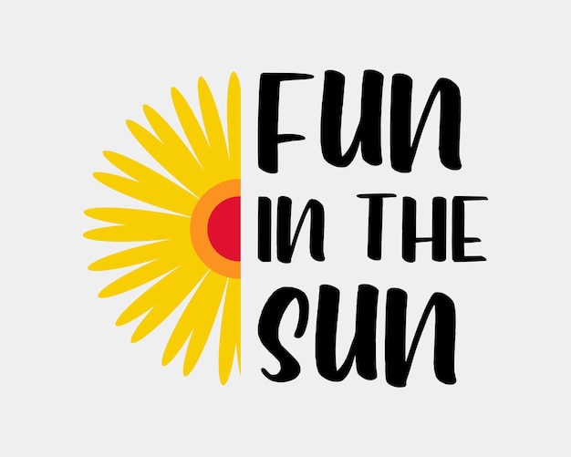 Fun in the sun Summer quote typography sunflower art welcome sign on white background