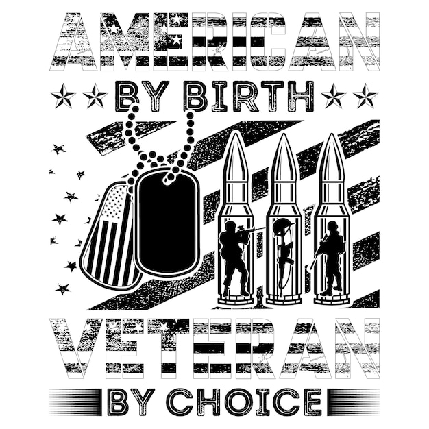 Funny gift american by birth veteran by choicegift veteranus army veteran tshirt design