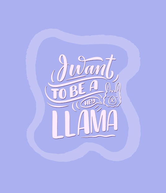 Funny hand drawn lettering about llama