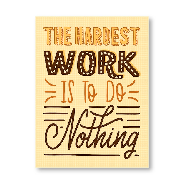 Vector funny lettering: the hardest work is to do nothing