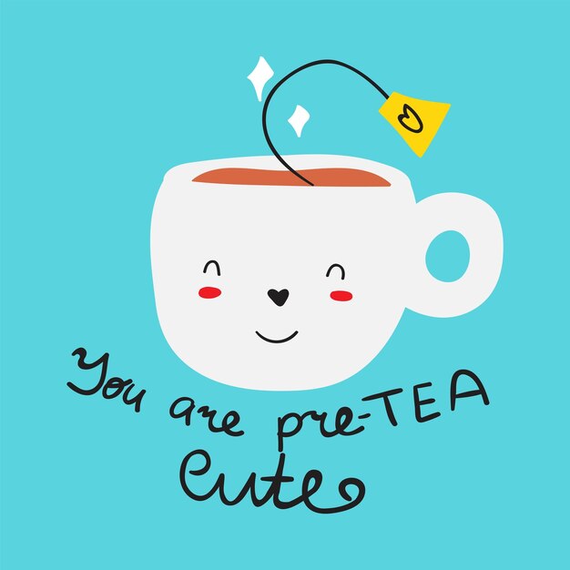 Funny phrase you are pretea cute Happy cup Vector hand drawn illustration
