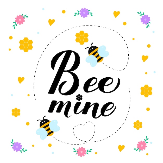 Vector funny valentines day card bee mine calligraphy hand lettering with cute cartoon bees honeycombs hearts and flowers vector template for banner poster flyer sticker postcard tshirt etc