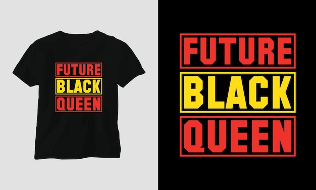 미래의 검은 여왕 - 주먹, 깃발, 지도, 패턴이 있는 흑인 역사 티셔츠 디자인