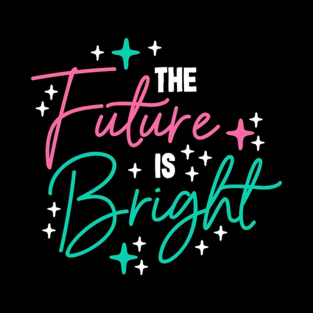 the future is bright quote typography design template