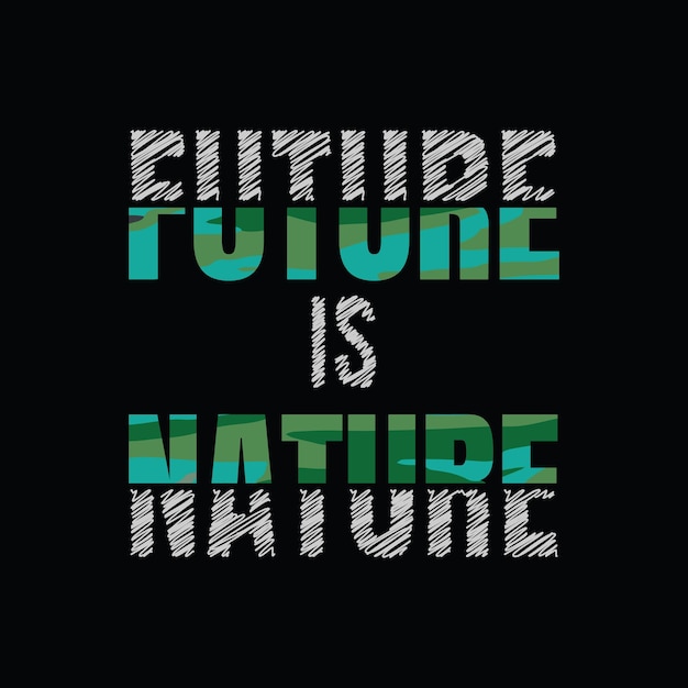 미래는 프린트 티셔츠 디자인을 위한 자연 타이포그래피 슬로건입니다.