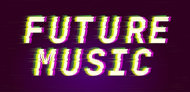 Future music Glitch style digital font quotes Typography future creative design Trendy lettering modern concept Green and pink distorted channels Vector