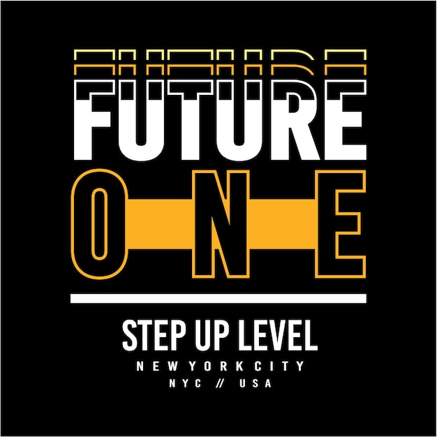 Future one step up level design typography ready to print premium vector