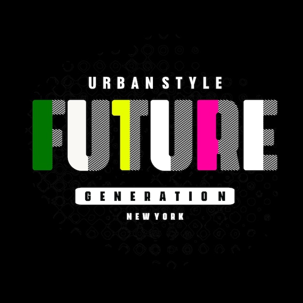 future slogan typography graphic motivation tshirt print design vector illustration