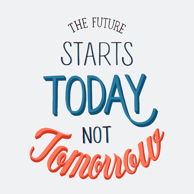 The future starts today not tomorrow typography design