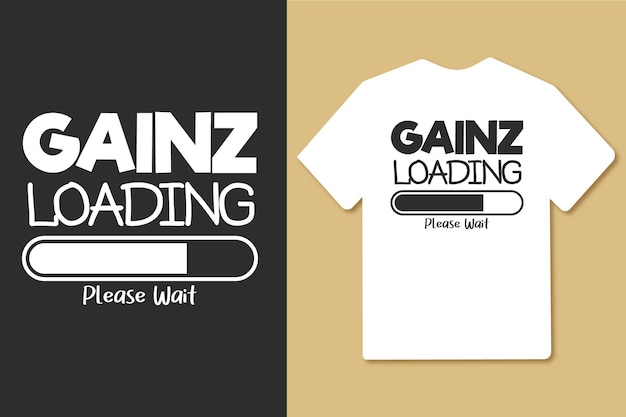 Caricamento di gainz per favore attendi tipografia palestra allenamento tshirt design