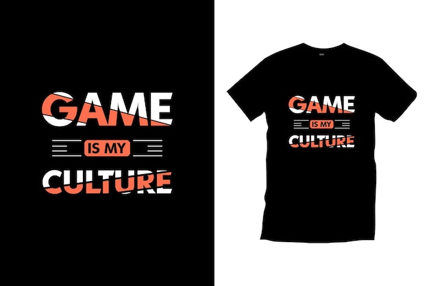 Game is my culture modern quotes t shirt design