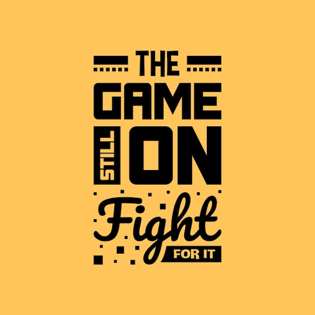 The game still on fight for it lettering quotes typography design hand written motivational quote