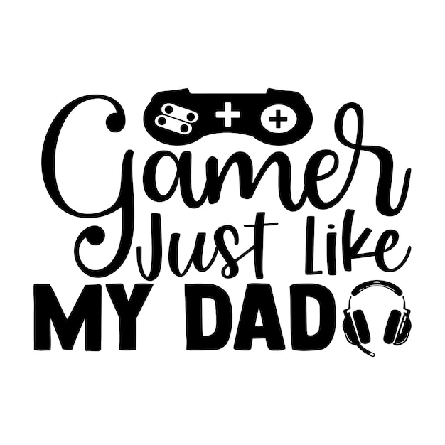 Gamer just like my dad typografie citaat ontwerp voor t-shirt