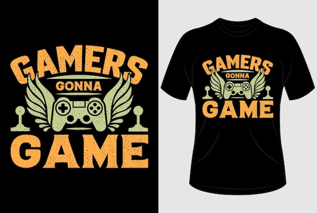 Gamers gonna game Tshirt design