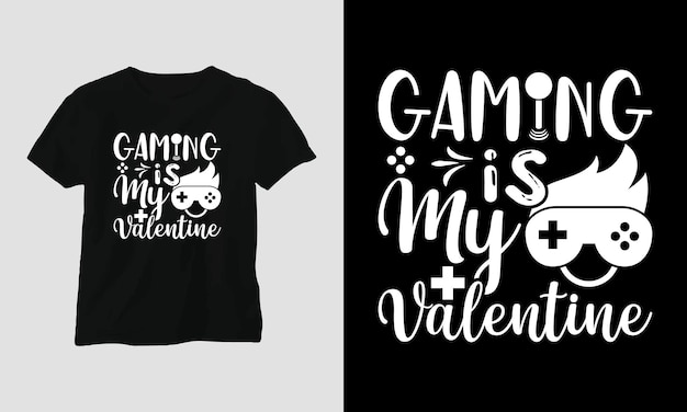 Gaming is my valentine - Gaming SVG дизайн футболки и одежды