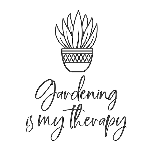 Садоводство - мой терапевтический вдохновляющий слоган. Надпись "Векторные цитаты" Иллюстрация для гравюр