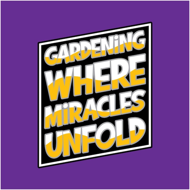 Gardening where miracles unfold typography tshirt design gardening lettering tshirt design